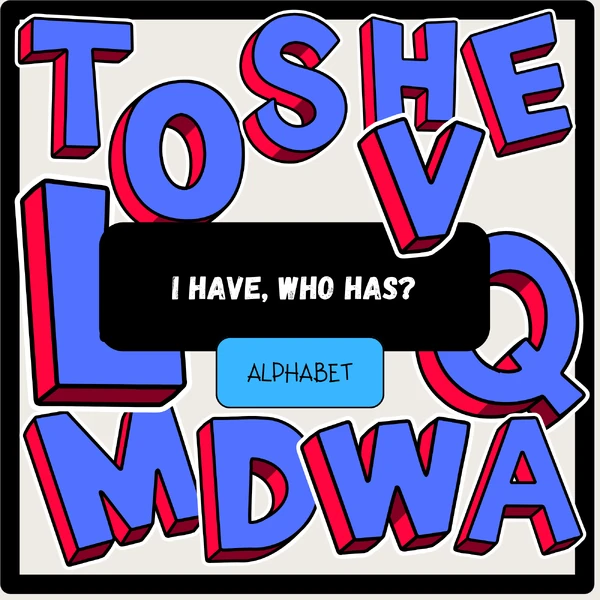 I have, who has? - ALPHABET