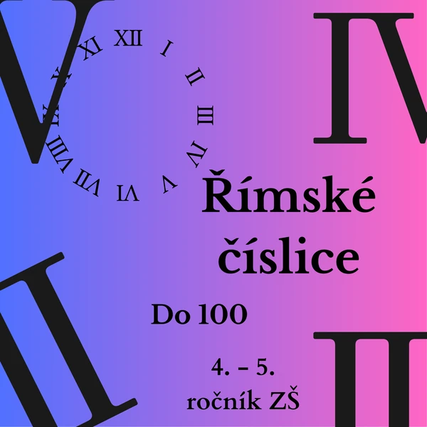 Já mám, kdo má ... Římské číslice do 100