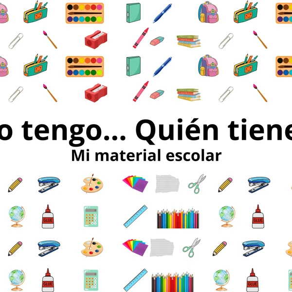 Yo tengo... quién tiene? Mi material escolar