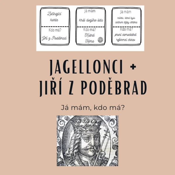 Jagellonci + Jiří z Poděbrad - Já mám, kdo má?