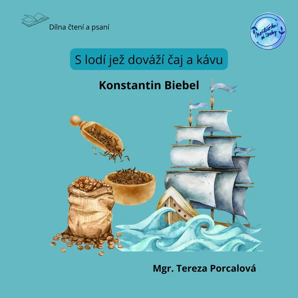 Dílna čtení a psaní: S lodí jež dováží čaj a kávu - Konstantin Biebel