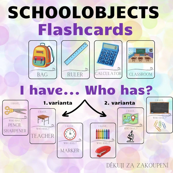 SCHOOL OBJECTS - flashcards, I have. Who has? - 2 varianty hry