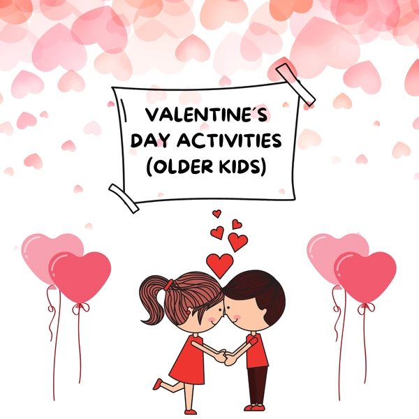 VALENTINE´S DAY ACTIVITIES (OLDER KIDS)