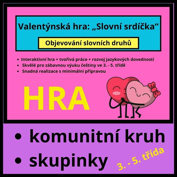 SLOVNÍ DRUHY - VALENTÝNSKÁ HRA - SLOVNÍ SRDÍČKA (TVOŘENÍ VĚT, PŘÍBĚHŮ)