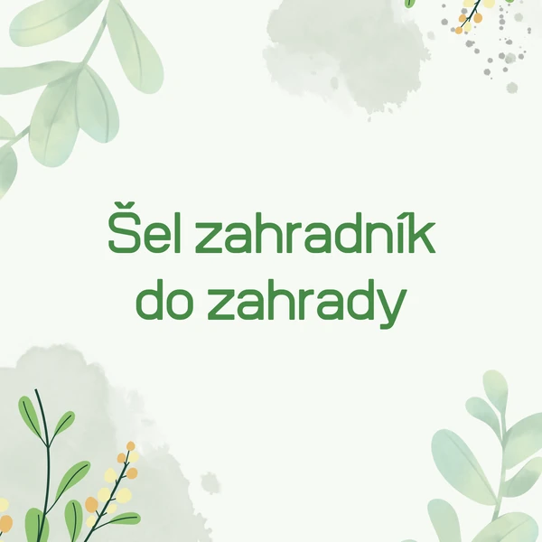 Šel zahradník do zahrady