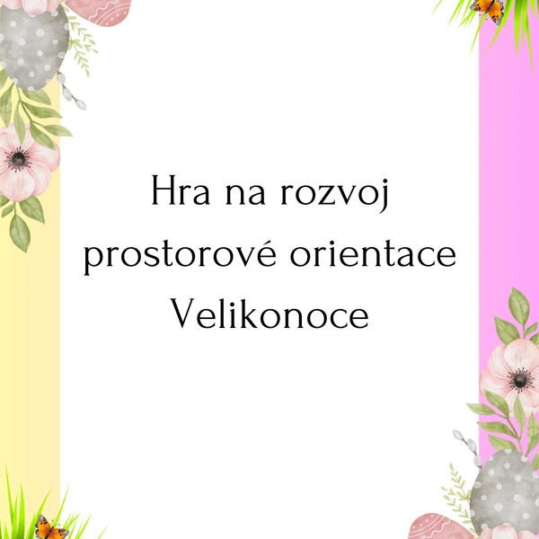 Hra na rozvoj prostorové orientace Velikonoce