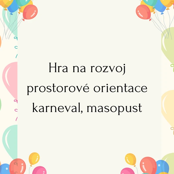 Hra na rozvoj prostorové orientace karneval, masopust