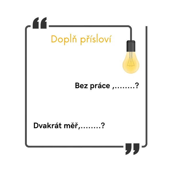Doplň přísloví 