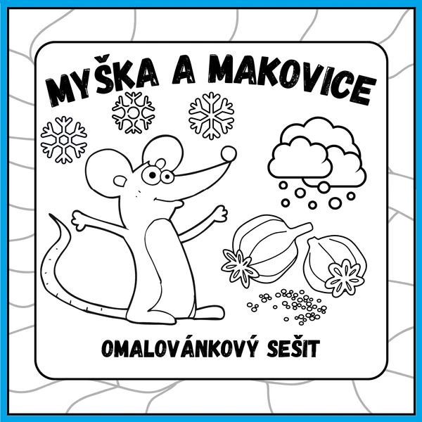 Omalovánkový sešit k pohádce Myška a makovice