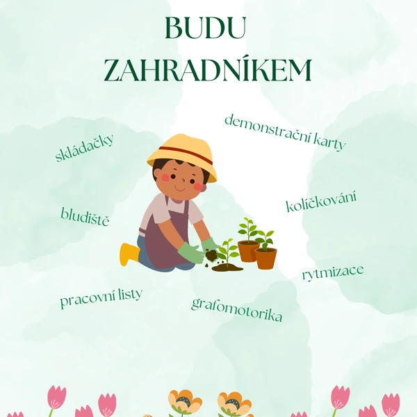 Budu zahradníkem - dem. karty, prac. listy a aktivity