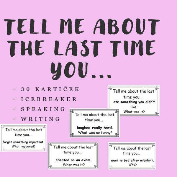 Tell me about the last time you... (speaking aktivita)