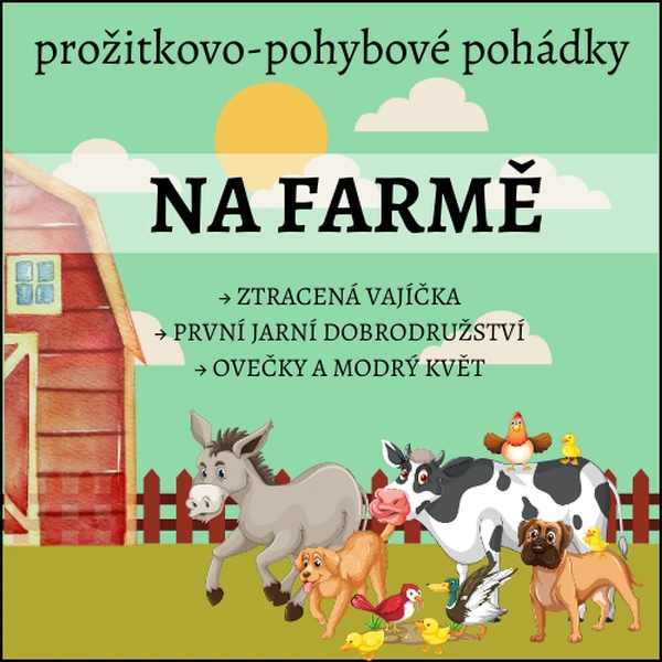 NA FARMĚ aneb prožitkovo-pohybové pohádky 