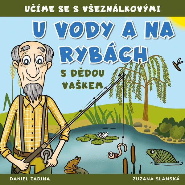 VŠEZNÁLKOVI - U vody a na rybách s dědou Vaškem
