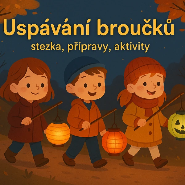 Uspávání broučků - stezka, přípravy, aktivity