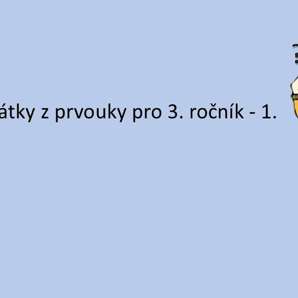Opakování látky z prvouky pro 3. ročník - 1