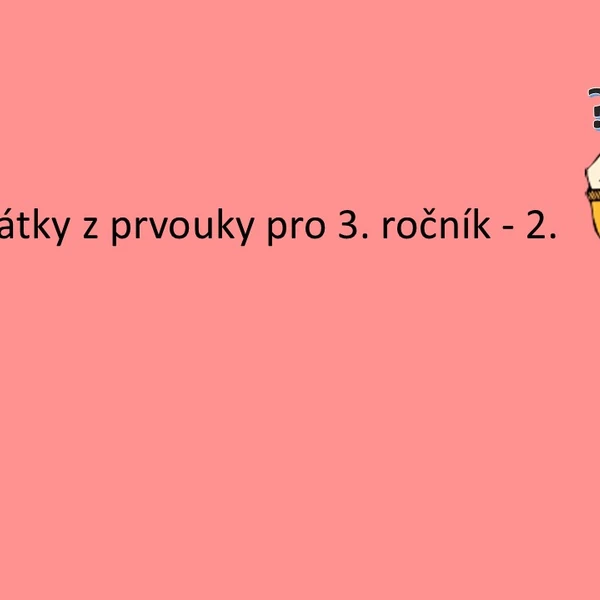Opakování látky z prvouky pro 3. ročník - 2