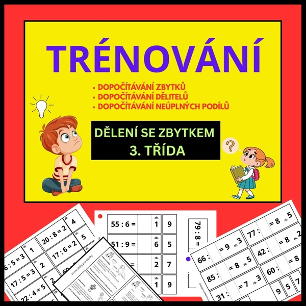 Dělení se zbytkem - TRÉNOVÁNÍ - DOPOČÍTÁVÁNÍ ZBYTKŮ, PODÍLŮ, DĚLITELŮ