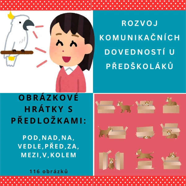 OBRÁZKOVÉ HRÁTKY S PŘEDLOŽKAMI 3: pod,nad,na,před,za,vedle,mezi,v/ve,kolem
