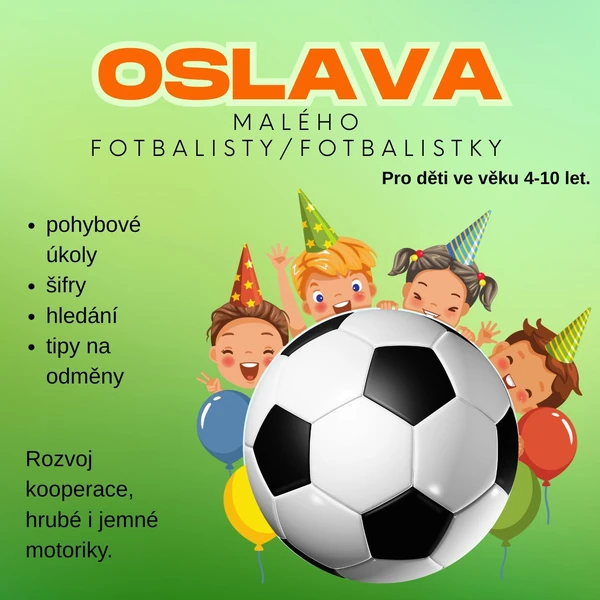 Oslava malého fotbalisty/fotbalistky - pro děti 4-10 let