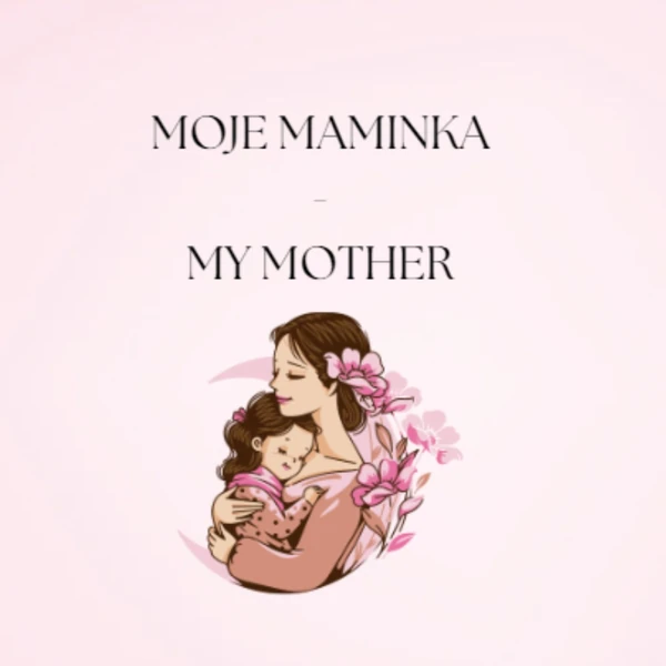 My mother - Moje maminka