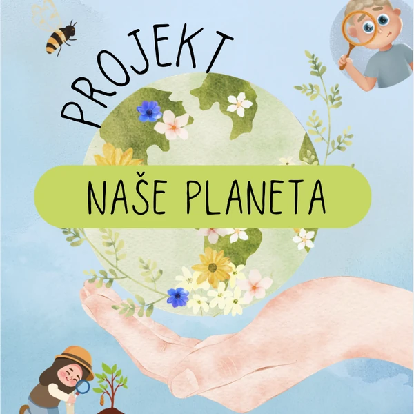 NAŠE PLANETA – OCHRANA PŘÍRODY