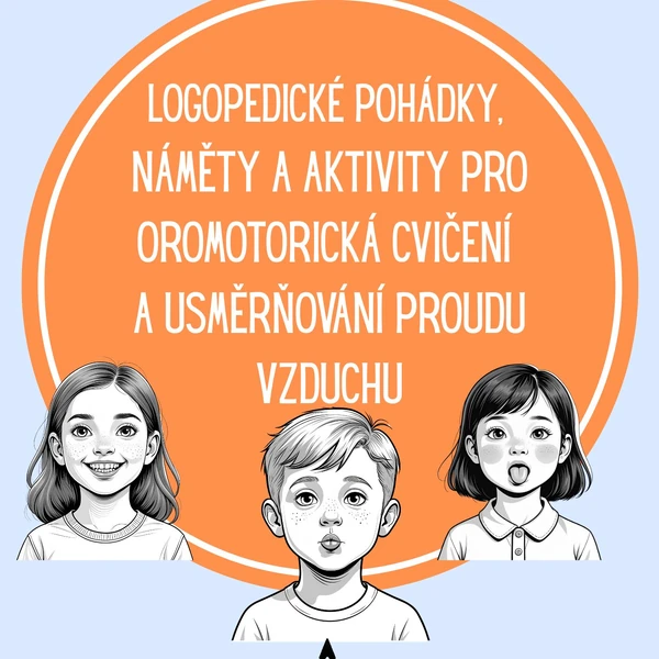 Logopedické pohádky, náměty a úkoly na oromotorická cvičení a usměrňování proudu vzduchu