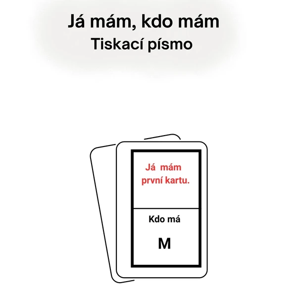 Já mám, kdo má - Tiskací písmo