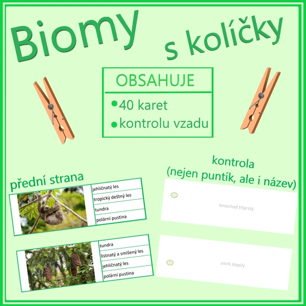 Biomy s kolíčky