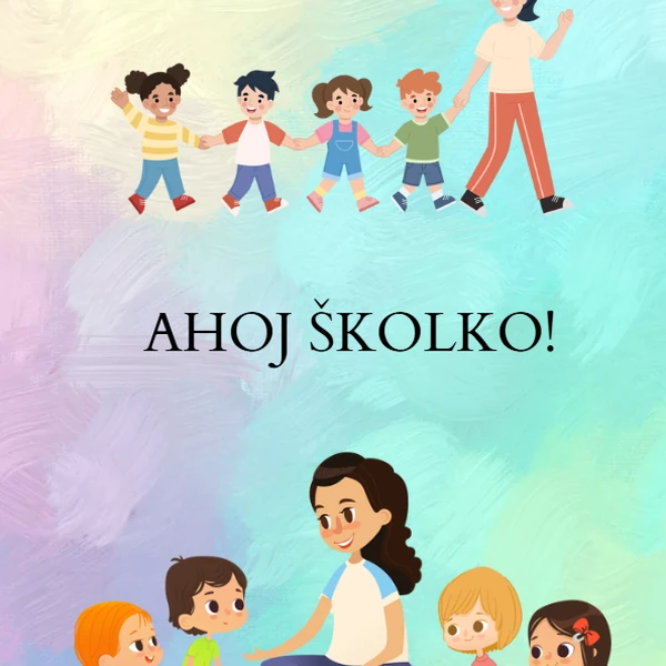 AHOJ ŠKOLKO!