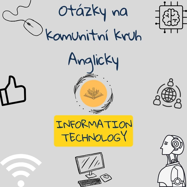Otázky na komunitní kruh (Anglicky)– Information technology (AI, cyber security, critical thinking)