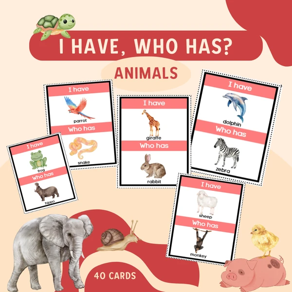 I HAVE, WHO HAS? - animals