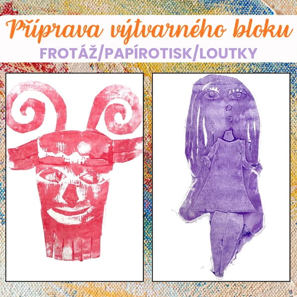Příprava do hodin výtvarné výchovy, frotáž, papírotisk, tvorba prstové loutky