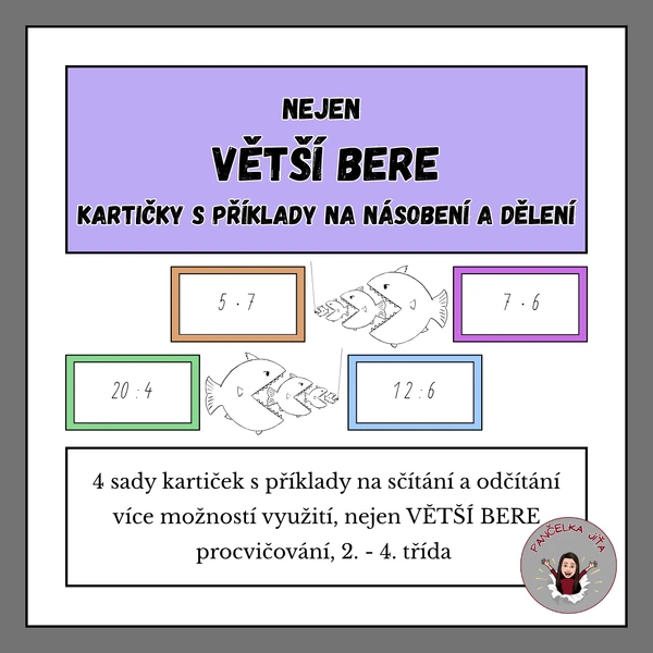 nejen VĚTŠÍ BERE - kartičky s příklady na násobení a dělení