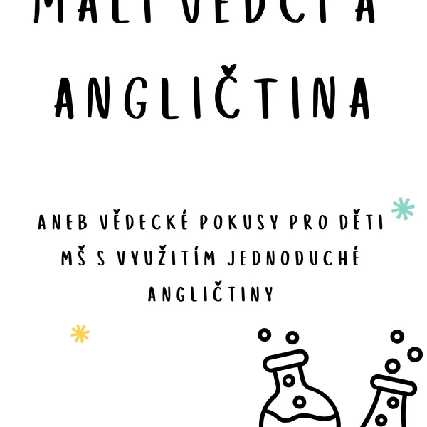 Malí vědci a angličtina - aneb vědecké pokusy pro děti MŠ s využitím angličtiny