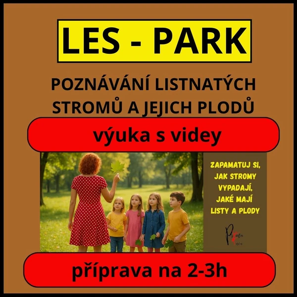 POZNÁVÁNÍ LISTNATÝCH STROMŮ A JEJICH PLODŮ - příprava na 2 - 3h