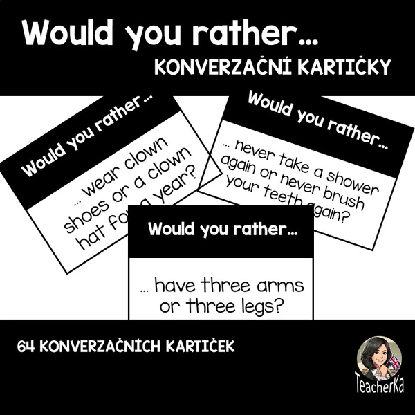 Would you rather ...?