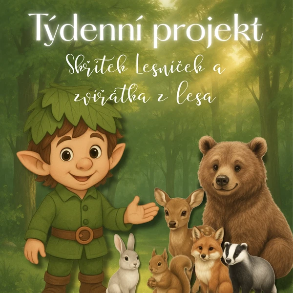 Týdenní projekt -Skřítek Lesníček a zvířátka z lesa🦌🌲