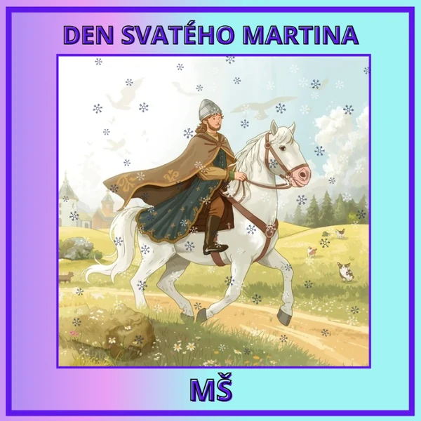 SVATÝ MARTIN VE ŠKOLCE ANEB DEN SVATÉHO MARTINA V CELODENNÍM PROJEKTU