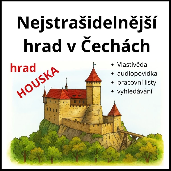 HRAD HOUSKA - NEJSTRAŠIDELNĚJŠÍ HRAD V ČECHÁCH - příprava na celou hodinu