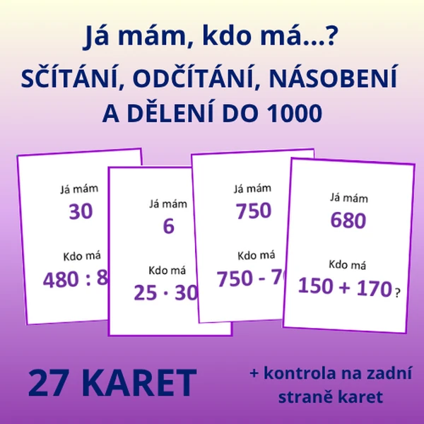 Já mám, kdo má…? – SČÍTÁNÍ, ODČÍTÁNÍ, NÁSOBENÍ A DĚLENÍ DO 1000
