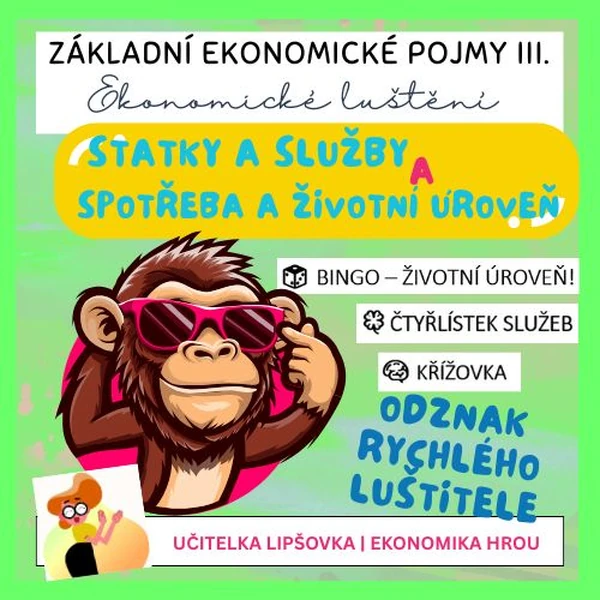 EKONOMIKA | ZÁKLADNÍ EKONOMICKÉ POJMY III. Statky a služby; Spotřeba a životní úroveň (suplovací)