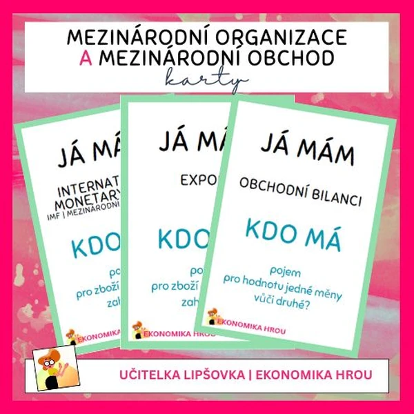 EKONOMIKA | MEZINÁRODNÍ EKONOMICKÉ ORGANIZACE, MEZINÁRODNÍ OBCHOD, MĚNY - Kartičky Já mám, kdo má?