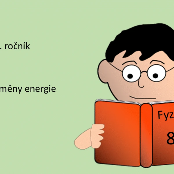 Fyzika pro 8. ročník - druhy a přeměny energie