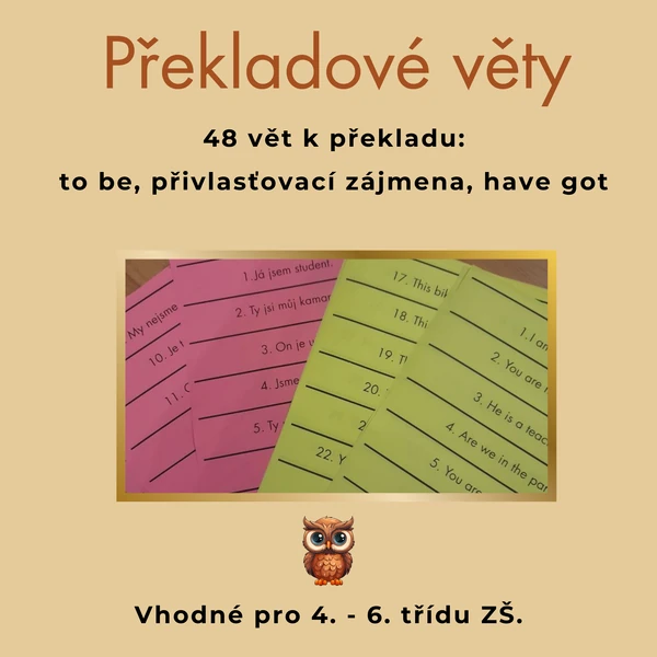 Překladové věty - to be, přivlastňovací zájmena, have got