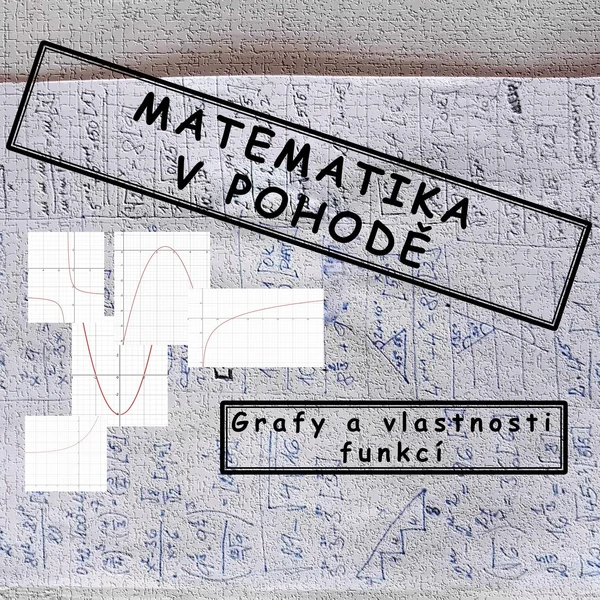 GRAFY A VLASTNOSTI FUNKCÍ (lineární lomená, kvadratická, exponenciální, logaritmická)