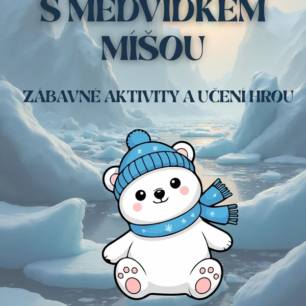 🧊 POLÁRNÍ OBLASTI S MEDVÍDKEM MÍŠOU - didaktický balíček pro MŠ 🐻‍❄️❄️