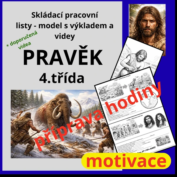PRAVĚK - VZNIK ŽIVOTA - LOVCI MAMUTŮ - MOTIVACE ZAUJMOUT DĚTI DĚJEPISEM