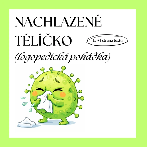 LOGOPEDICKÁ POHÁDKA - NACHLAZENÉ TĚLÍČKO