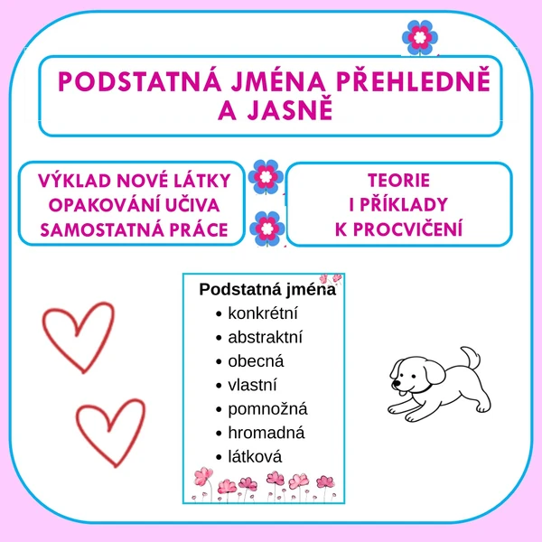 PODSTATNÁ JMÉNA PŘEHLEDNĚ A JASNĚ - VYSVĚTLENÍ, PŘÍKLADY A CVIČENÍ