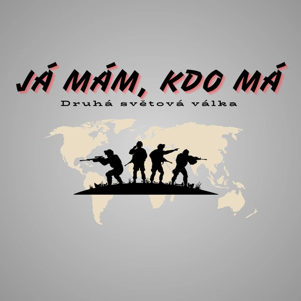 "Já mám, kdo má" - Druhá světová válka